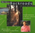 Bay Area Backroads: The Best Adventures in Northern California from Kron-Tv - Doug McConnell, Jerry Emory, Stacy Geiken