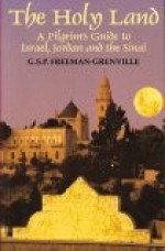 The Holy Land: A Pilgrim's Guide to Israel, Jordan and the Sinai - G.S.P. Freeman-Grenville