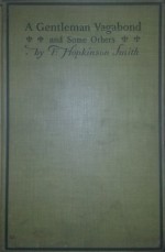 A Gentleman Vagabond and Some Others - Francis Hopkinson Smith