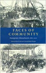 Faces of Community: Immigrant Massachusetts 1860-2000 - Reed Ueda, Conrad Wright