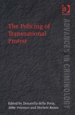 The Policing of Transnational Protest (Advances in Criminology) (Advances in Criminology) (Advances in Criminology) - Herbert Reiter