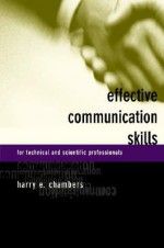 Effective Communication Skills For Scientific And Techinical Professionals - Harry E. Chambers