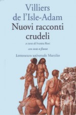 Nuovi Racconti Crudeli - Villiers de L'Isle-Adam, Ivanna Rosi