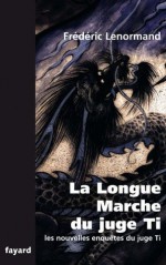 La Longue Marche du juge Ti (Policier) (French Edition) - Frédéric Lenormand