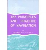 The Principles and Practice of Navigation - A. Frost