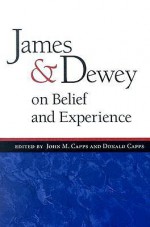 James and Dewey on Belief and Experience - Donald Capps, Donald Capps