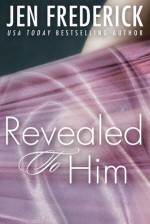 Revealed to Him - Jen Frederick