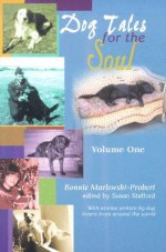 Dog Tales for the Soul: Volume One - Bonnie Marlewski-Probert, Susan Stafford