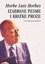 Izabrane pesme i kratke proze - Jorge Luis Borges, Radivoje Konstantinović