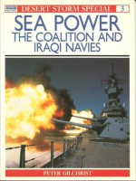 Sea Power: The Coalition and Iraqi Navies (Desert Storm Special, 3) - Peter Gilchrist