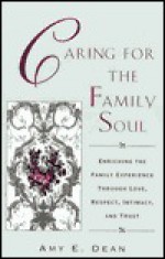 Caring for Family Soul - Amy E. Dean