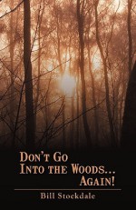 Don't Go Into the Woods...Again! - Bill Stockdale