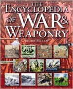 The Encyclopedia of War & Weaponry - Stuart Murray