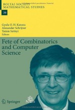 Fete of Combinatorics and Computer Science (Bolyai Society Mathematical Studies) - Gyula O.H. Katona, Alexander Schrijver, Tamxe1s Szxf6nyi