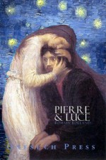 Pierre and Luce (annotated) - Romain Rolland, Marrianna Rychlowska, Charles De Kay