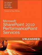 Microsoft SharePoint 2010 PerformancePoint Services Unleashed - Tim Kashani, Ola Ekdahl, Kevin Beto