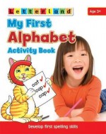 My First Alphabet Activity Book: Develop Early Spelling Skills - Gudrun Freese