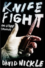 Knife Fight and Other Struggles - David Nickle