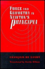 Force And Geometry In Newton's Principia - François De Gandt