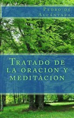 Tratado de La Oracion y Meditacion - Pedro De Alcantara