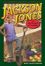 Jackson Jones and the Puddle of Thorns - Mary Quattlebaum