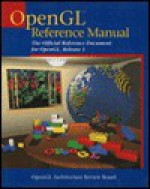 OpenGL Reference Manual: The Official Reference Document for OpenGL, Release 1 - OpenGL Architecture Review Board