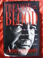 Treason in the Blood: H. St. John Philby, Kim Philby & the Spy Case of the Century - Anthony Cave Brown