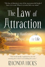 LAW OF ATTRACTION: #1 Secret to Manifesting Millions of Dollars in Lottery, Love, and Life by Learning How to Manifest Your Dreams Using Law of Attraction ... Behind Abraham-Hicks and Rhonda Byrne) - Rhonda Hicks, The Law of Attraction, Esther Jerry, Abraham Byrne