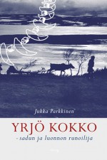 Yrjö Kokko - sadun ja luonnon runoilija - Jukka Parkkinen
