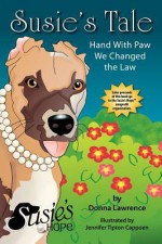 Susie's Tale Hand with Paw We Changed the Law - Donna Lawrence, Lynn Bemer Coble, Jennifer Tipton Cappoen