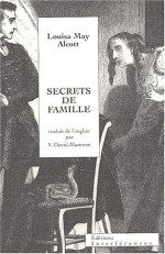 Secrets De Famille - Louisa May Alcott, Véronique David-Marescot