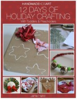 Hand Made Kids Art: 12 days of Holiday Crafting for Toddlers and Preschoolers - Jamie Hand