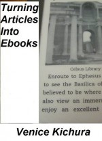 Turning Articles Into Ebooks - Venice Kichura