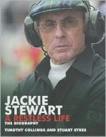 Jackie Stewart: A Restless Life: The Biography - Timothy Collings, Stuart Sykes