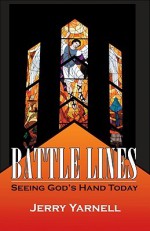 Battle Lines: Seeing God's Hand Today - Jerry Yarnell