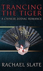 Trancing the Tiger (Chinese Zodiac Romance Series Book 1) - Rachael Slate