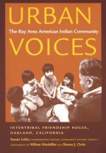 Urban Voices: The Bay Area American Indian Community, Community History Project, Intertribal Friendship House, Oakland, California (Sun Tracks) - Intertribal Friendship House, Susan Lobo