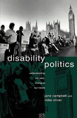 Disability Politics - Jane Campbell, Mike Oliver