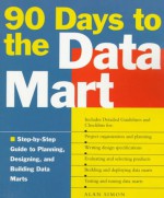 90 Days to the Data Mart - Alan Simon