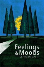 Feelings and Moods - Christophe André, Christophe Andr