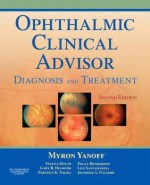 Ophthalmic Clinical Advisor: Diagnosis and Treatment - Myron Yanoff