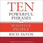 Ten Powerful Phrases for Positive People - Rich DeVos, Hachette Audio, Peter Berkrot