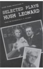 Selected Plays of Hugh Leonard (Irish Drama Selections, Vol 9) - Hugh Leonard