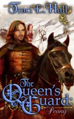 The Queen's Guard: Peony (The Queen's Guard, #2) - Traci E. Hall