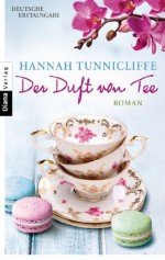 Der Duft von Tee: Roman (German Edition) - Hannah Tunnicliffe, Hanne Hammer