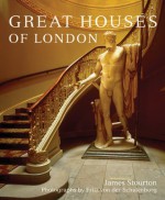 Great Houses of London - James Stourton, Fritz von der Schulenburg