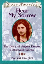 Dear America, Hear My Sorrow: The Diary of Angela Denoto, a Shirtwaist Worker, New York City 1909 - Deborah Hopkinson