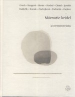 Mávnutie krídel (42 slovenských haiku) - Erik Jakub Groch, Mila Haugová, Daniel Hevier, Igor Hochel, Karol Chmel, Rudolf Jurolek, Juraj Kuniak, Ivan Kadlečík, Anna Ondrejková, Dana Podracká, Ján Zambor, Matsuo Bashō, Fumiko Kuwahara, Antonín Líman, Ján Kudlička