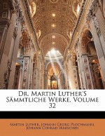 Sämmtliche Werke, Vol 32 - Martin Luther, Johann Georg Plochmann, Johann Conrad Irmischer