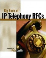 Big Book of IP Telephony RFCs (Big Book Series) - Pete Loshin